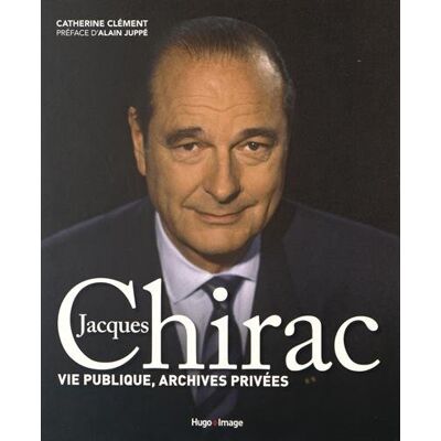 Catherine Clément Jacques Chirac : Vie Publique, Archives Privées - Publicité Catherine Clément Jacques Chirac : Vie Publique, Archives Privées - Publicité