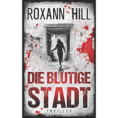 Roxann Hill Die Blutige Stadt: Thriller (Storm & Partner, Band 1) - Publicité Roxann Hill Die Blutige Stadt: Thriller (Storm & Partner, Band 1) - Publicité