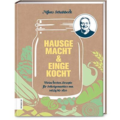 Alfons Schuhbeck Hausgemacht & Eingekocht: Meine Besten Rezepte Für Selbstgemachtes Von Salzig Bis Süß - Publicité Alfons Schuhbeck Hausgemacht & Eingekocht: Meine Besten Rezepte Für Selbstgemachtes Von Salzig Bis Süß - Publicité