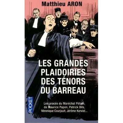 Matthieu Aron Les Grandes Plaidoiries Des Ténors Du Barreau : Quand Les Mots Peuvent Tout Changer - Publicité Matthieu Aron Les Grandes Plaidoiries Des Ténors Du Barreau : Quand Les Mots Peuvent Tout Changer - Publicité