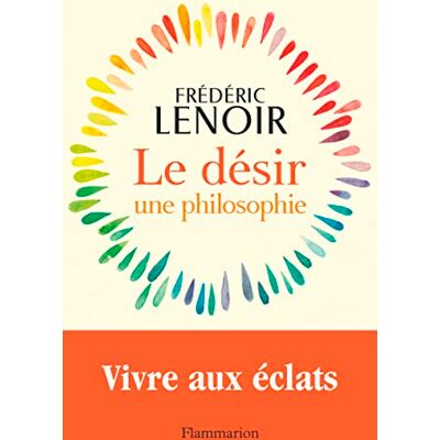 Frédéric Lenoir Le Désir : Une Philosophie - Publicité Frédéric Lenoir Le Désir : Une Philosophie - Publicité