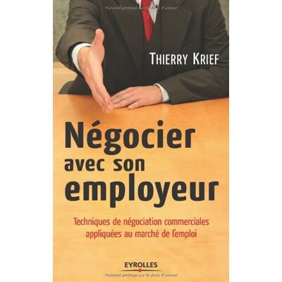 Thierry Krief Négocier Avec Son Employeur : Techniques De Négociation Commerciales Appliquées Au Marché De L'Emploi - Publicité Thierry Krief Négocier Avec Son Employeur : Techniques De Négociation Commerciales Appliquées Au Marché De L'Emploi - Publicité