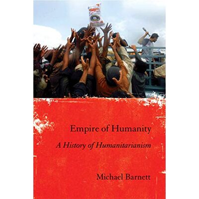Michael Barnett Empire Of Humanity: A History Of Humanitarianism - Publicité Michael Barnett Empire Of Humanity: A History Of Humanitarianism - Publicité