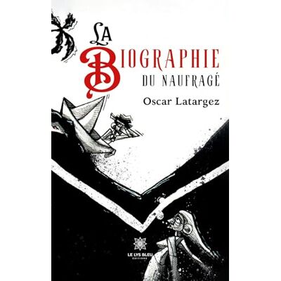 Oscar Latargez La Biographie Du Naufragé - Publicité Oscar Latargez La Biographie Du Naufragé - Publicité