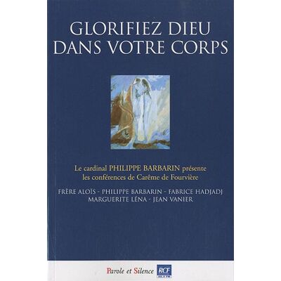 Philippe Barbarin Glorifiez Dieu Dans Votre Corps : Conférences De Carême 2010 À Fourvière - Publicité Philippe Barbarin Glorifiez Dieu Dans Votre Corps : Conférences De Carême 2010 À Fourvière - Publicité