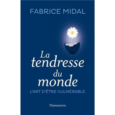 Fabrice Midal La Tendresse Du Monde : L'Art De La Vulnérabilité - Publicité Fabrice Midal La Tendresse Du Monde : L'Art De La Vulnérabilité - Publicité