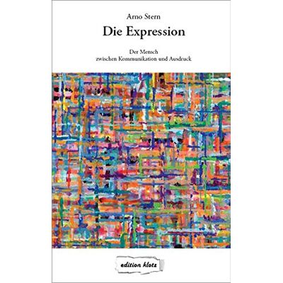 Arno Stern Die Expression: Der Mensch Zwischen Kommunikation Und Ausdruck (Edition Klotz) - Publicité Arno Stern Die Expression: Der Mensch Zwischen Kommunikation Und Ausdruck (Edition Klotz) - Publicité