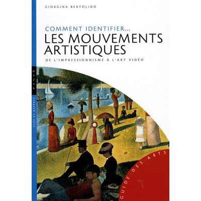 Giorgina Bertolino Comment Identifier Les Mouvements Artistiques : De L'Impressionnisme À L'Art Vidéo - Publicité Giorgina Bertolino Comment Identifier Les Mouvements Artistiques : De L'Impressionnisme À L'Art Vidéo - Publicité