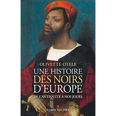 Olivette Otele Une Histoire Des Noirs D'Europe : De L'Antiquité À Nos Jours - Publicité Olivette Otele Une Histoire Des Noirs D'Europe : De L'Antiquité À Nos Jours - Publicité