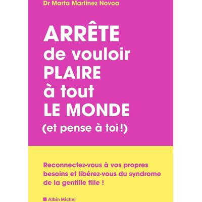 Marta Martínez Novoa Arrête De Vouloir Plaire À Tout Le Monde (Et Pense À Toi !) : Reconnectez-Vous À Vos Propres Besoins Et Libérez-Vous Du Syndrome De La Gentille Fille ! - Publicité Marta Martínez Novoa Arrête De Vouloir Plaire À Tout Le Monde (Et Pense À Toi !) : Reconnectez-Vous À Vos Propres Besoins Et Libérez-Vous Du Syndrome De La Gentille Fille ! - Publicité