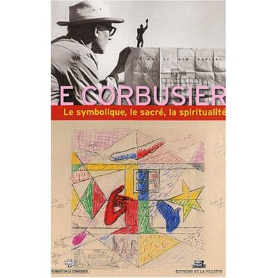 Collectif Le Symbolique, Le Sacré, La Spiritualité Dans L'Oeuvre De Le Corbusier - Publicité Collectif Le Symbolique, Le Sacré, La Spiritualité Dans L'Oeuvre De Le Corbusier - Publicité