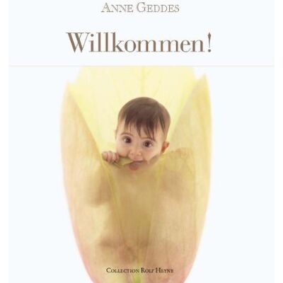Anne Geddes Willkommen! Das Zauberhafte Willkommensgeschenk Für Jedes Neugeborene - Publicité Anne Geddes Willkommen! Das Zauberhafte Willkommensgeschenk Für Jedes Neugeborene - Publicité