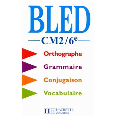 Edouard Bled Bled, Cm2-6e : Orthographe, Conjugaison, Grammaire, Vocabulaire - Publicité Edouard Bled Bled, Cm2-6e : Orthographe, Conjugaison, Grammaire, Vocabulaire - Publicité
