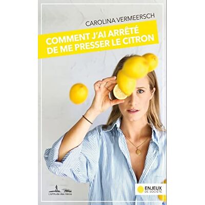 Caroline Vermeersch Comment J'Ai Arrêté De Me Presser Le Citron - Publicité Caroline Vermeersch Comment J'Ai Arrêté De Me Presser Le Citron - Publicité