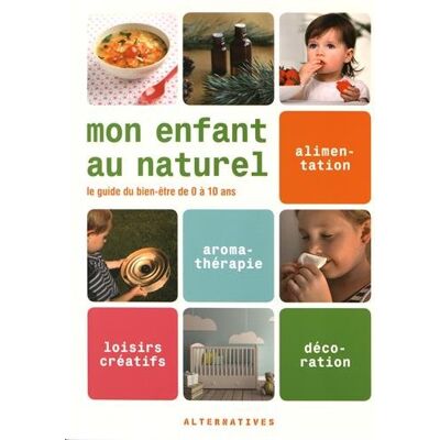 Collectif Mon Enfant Au Naturel : Le Guide Du Bien-Être De 0 À 10 Ans - Publicité Collectif Mon Enfant Au Naturel : Le Guide Du Bien-Être De 0 À 10 Ans - Publicité