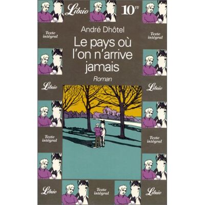 André Dhôtel Le Pays Où L'On N'Arrive Jamais - Publicité André Dhôtel Le Pays Où L'On N'Arrive Jamais - Publicité