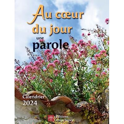 Anne Sigier Au Coeur Du Jour Une Parole - Calendrier 2024 - Publicité Anne Sigier Au Coeur Du Jour Une Parole - Calendrier 2024 - Publicité