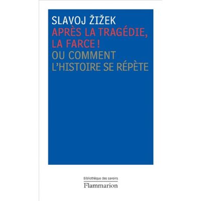 Slavoj Zizek Après La Tragédie, La Farce ! Ou Comment L'Histoire Se Répète - Publicité Slavoj Zizek Après La Tragédie, La Farce ! Ou Comment L'Histoire Se Répète - Publicité