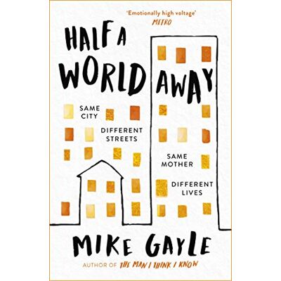 Mike Gayle Half A World Away: The Stunningly Heartfelt New Novel From The Bestselling Author Of The Man I Think I Know - Publicité Mike Gayle Half A World Away: The Stunningly Heartfelt New Novel From The Bestselling Author Of The Man I Think I Know - Publicité