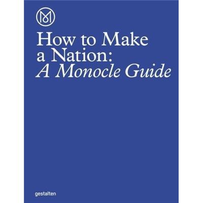 How To Make A Nation: A Monocle Guide - Publicité How To Make A Nation: A Monocle Guide - Publicité