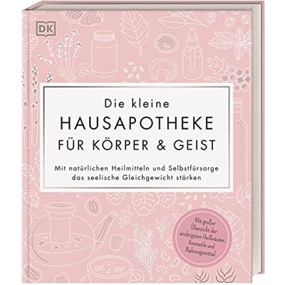 Die Kleine Hausapotheke Für Körper & Geist: Mit Natürlichen Heilmitteln Und Selbstfürsorge Das Seelische Gleichgewicht Stärken. Mit Großer Übersicht ... Heilkräuter, Aromaöle Und Nahrungsmittel - Publicité Die Kleine Hausapotheke Für Körper & Geist: Mit Natürlichen Heilmitteln Und Selbstfürsorge Das Seelische Gleichgewicht Stärken. Mit Großer Übersicht ... Heilkräuter, Aromaöle Und Nahrungsmittel - Publicité