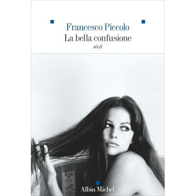 Francesco Piccolo La Bella Confusione : Récit - Publicité Francesco Piccolo La Bella Confusione : Récit - Publicité