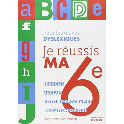 Collectif Je Réussis Ma 6e, Pour Les Élèves Dyslexiques : Français, Anglais, Histoire-Géographie, Éducation Civique : Leçons, Exercices, Corrigés - Publicité Collectif Je Réussis Ma 6e, Pour Les Élèves Dyslexiques : Français, Anglais, Histoire-Géographie, Éducation Civique : Leçons, Exercices, Corrigés - Publicité