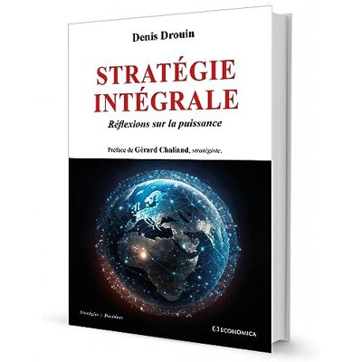 Denis Drouin Stratégie Intégrale : Réflexions Sur La Puissance - Publicité Denis Drouin Stratégie Intégrale : Réflexions Sur La Puissance - Publicité