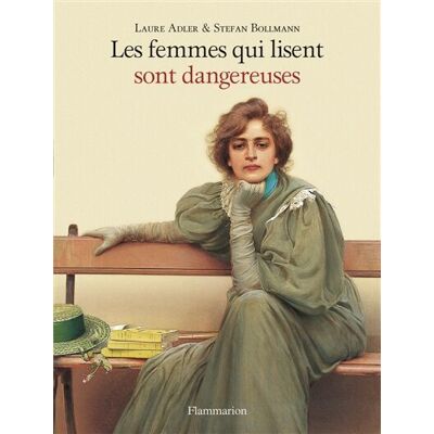 Laure Adler Les Femmes Qui Lisent Sont Dangereuses - Publicité Laure Adler Les Femmes Qui Lisent Sont Dangereuses - Publicité