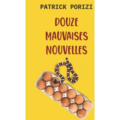 Patrick PORIZI Douze Mauvaises Nouvelles - Publicité Patrick PORIZI Douze Mauvaises Nouvelles - Publicité