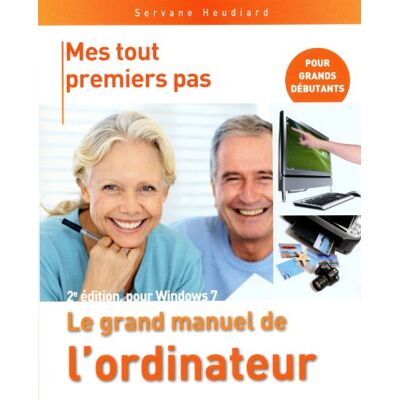 Servane Heudiard Mes Tout Premiers Pas : Le Grand Manuel De L'Ordinateur : Pour Windows 7 - Publicité Servane Heudiard Mes Tout Premiers Pas : Le Grand Manuel De L'Ordinateur : Pour Windows 7 - Publicité