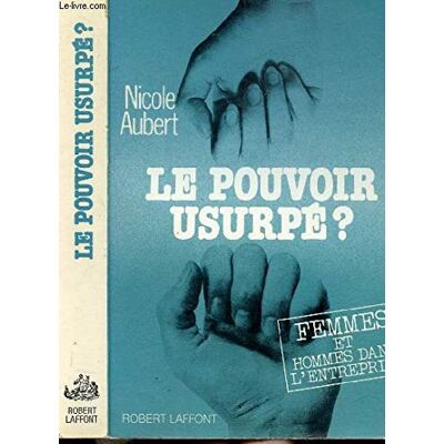 Aubert Le Pouvoir Usurpé ? : Femmes Et Hommes Dans L'Entreprise - Publicité Aubert Le Pouvoir Usurpé ? : Femmes Et Hommes Dans L'Entreprise - Publicité