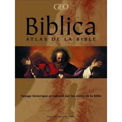 Barry Beitzel Biblica : Atlas De La Bible : Voyage Historique Et Culturel Sur Les Terres De La Bible - Publicité Barry Beitzel Biblica : Atlas De La Bible : Voyage Historique Et Culturel Sur Les Terres De La Bible - Publicité