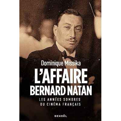 Dominique Missika L'Affaire Bernard Natan : Les Années Sombres Du Cinéma Français - Publicité Dominique Missika L'Affaire Bernard Natan : Les Années Sombres Du Cinéma Français - Publicité