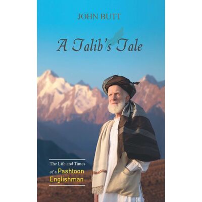John Butt Talib'S Tale: The Life And Times Of A Pashtoon Englishman - Publicité John Butt Talib'S Tale: The Life And Times Of A Pashtoon Englishman - Publicité