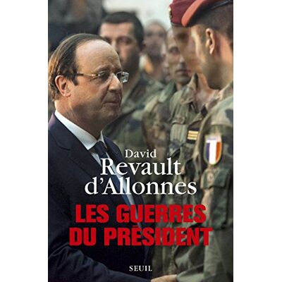 David Revault d'Allonnes Les Guerres Du Président - Publicité David Revault d'Allonnes Les Guerres Du Président - Publicité