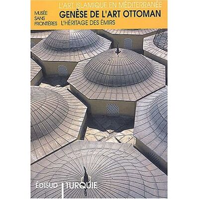 Collectif Genèse De L'Art Ottoman : Turquie, L'Héritage Des Émirs - Publicité Collectif Genèse De L'Art Ottoman : Turquie, L'Héritage Des Émirs - Publicité