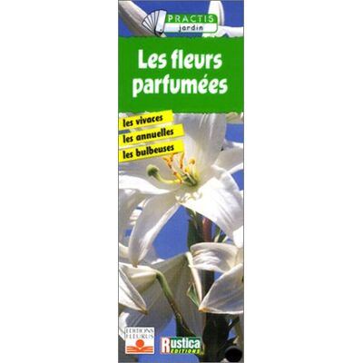 Fleurus Les Fleurs Parfumées : Les Vivaces, Les Annuelles, Les Bulbeuses - Publicité Fleurus Les Fleurs Parfumées : Les Vivaces, Les Annuelles, Les Bulbeuses - Publicité