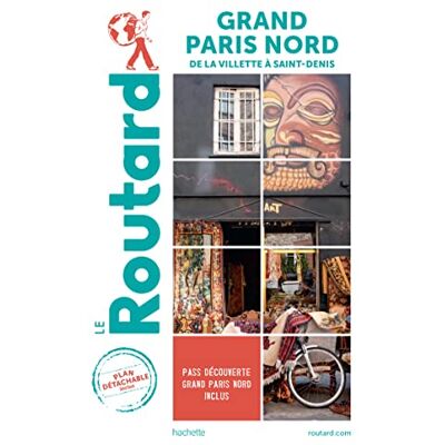 Le Routard Grand Paris Nord : De La Villette À Saint-Denis - Publicité Le Routard Grand Paris Nord : De La Villette À Saint-Denis - Publicité