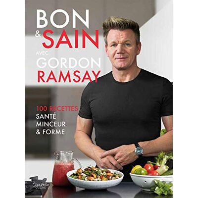 Collectif Bon & Sain Avec Gordon Ramsay : 100 Recettes Santé, Minceur & Forme - Publicité Collectif Bon & Sain Avec Gordon Ramsay : 100 Recettes Santé, Minceur & Forme - Publicité
