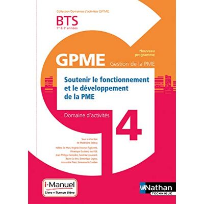Collectif Soutenir Le Fonctionnement Et Le Développement De La Pme Bts 1re & 2e Années Gpme, Gestion De La Pme : Domaine D'Activité 4 : Nouveau Référentiel - Publicité Collectif Soutenir Le Fonctionnement Et Le Développement De La Pme Bts 1re & 2e Années Gpme, Gestion De La Pme : Domaine D'Activité 4 : Nouveau Référentiel - Publicité
