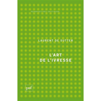 Laurent De Sutter L'Art De L'Ivresse - Publicité Laurent De Sutter L'Art De L'Ivresse - Publicité