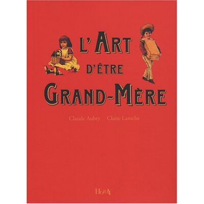 Claude Aubry L'Art D'Être Grand-Mère - Publicité Claude Aubry L'Art D'Être Grand-Mère - Publicité