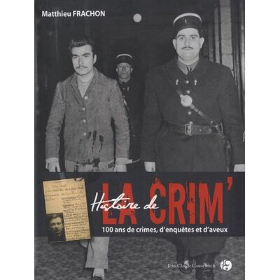 Matthieu Frachon Histoire De La Crim' : 100 Ans De Crimes, D'Enquêtes Et D'Aveux - Publicité Matthieu Frachon Histoire De La Crim' : 100 Ans De Crimes, D'Enquêtes Et D'Aveux - Publicité