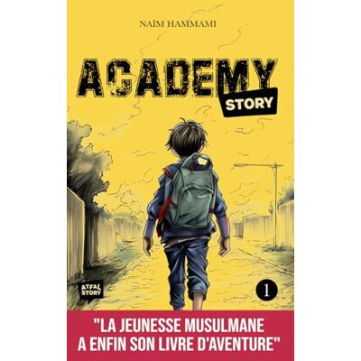 Naïm Hammami Academy Story - Tome 1: Livre D'Aventure Musulman Qui Respecte Le Coran Et La Sunna Pour Mettre L'Islam Dans Le Cœur Des Enfants - Publicité Naïm Hammami Academy Story - Tome 1: Livre D'Aventure Musulman Qui Respecte Le Coran Et La Sunna Pour Mettre L'Islam Dans Le Cœur Des Enfants - Publicité