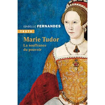 Isabelle Fernandes Marie Tudor : La Souffrance Du Pouvoir - Publicité Isabelle Fernandes Marie Tudor : La Souffrance Du Pouvoir - Publicité
