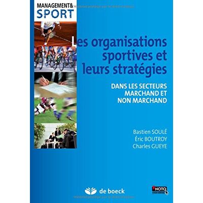 Bastien Soulé Les Organisations Sportives Et Leurs Stratégies : Dans Les Secteurs Marchand Et Non Marchand - Publicité Bastien Soulé Les Organisations Sportives Et Leurs Stratégies : Dans Les Secteurs Marchand Et Non Marchand - Publicité