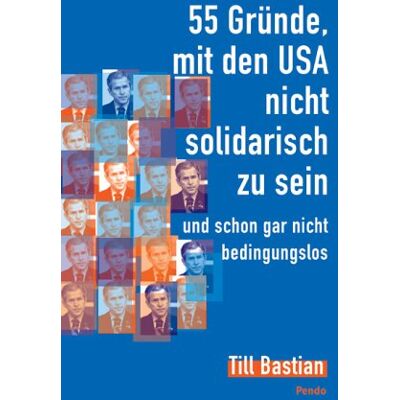 Till Bastian 55 Gründe, Mit Den Usa Nicht Solidarisch Zu Sein: - Und Schon Gar Nicht Bedingungslos,, - Publicité Till Bastian 55 Gründe, Mit Den Usa Nicht Solidarisch Zu Sein: - Und Schon Gar Nicht Bedingungslos,, - Publicité