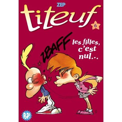 Zep Titeuf. Vol. 06. Les Filles, C'Est Nul... Publicité Zep Titeuf. Vol. 06. Les Filles, C'Est Nul... Publicité
