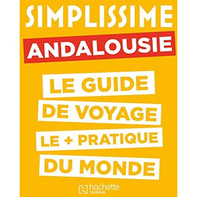 Collectif Simplissime : Andalousie : Le Guide De Voyage Le + Pratique Du Monde - Publicité Collectif Simplissime : Andalousie : Le Guide De Voyage Le + Pratique Du Monde - Publicité